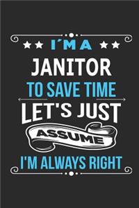 I`m a Janitor To save time let´s just assume I´m always right