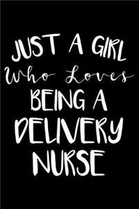 Just A Girl Who Loves Being A Delivery Nurse