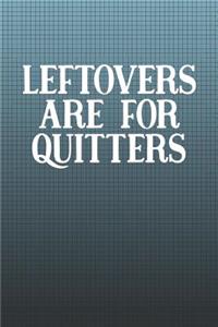 Leftovers Are For Quitters