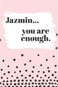 Jazmin You are Enough