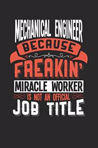 Mechanical Engineer Because Freakin' Miracle Worker Is Not an Official Job Title