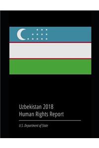 Uzbekistan 2018 Human Rights Report
