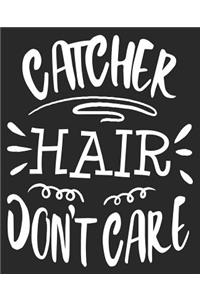Catcher Hair Don't Care