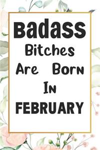 Badass Bitches Are Born In February