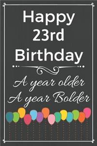 Happy 23rd Birthday A Year Older A Year Bolder