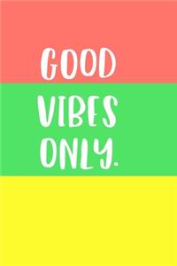 Good Vibes Only