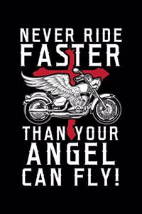 Never Ride Faster Than Your Angel Can Fly