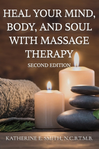 Heal Your Mind, Body, and Soul with Massage Therapy