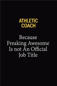Athletic Coach Because Freaking Awesome Is Not An Official Job Title