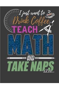 I Just Want to Drink Coffee Teach Math