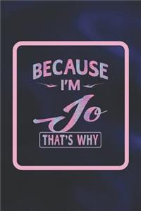 Because I'm Jo That's Why
