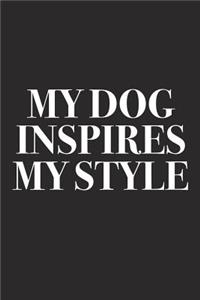 My Dog Inspires My Style