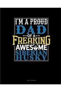 I Am a Proud Dad of a Freaking Awesome Siberian Husky