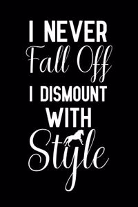 I Never Fall Off I Dismount with Style