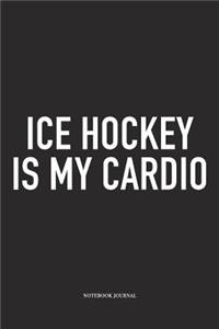 Ice Hockey Is My Cardio
