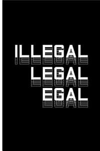 Illegal Legal Egal