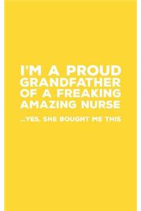 I'm A Proud Grandfather Of A Freaking Amazing Nurse