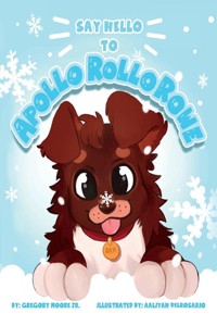 Say Hello to Apollo Rollo Rowe, 1