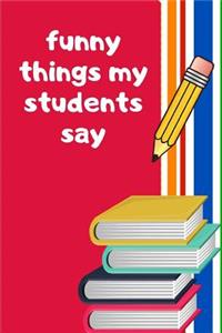 Funny Things My Students Say