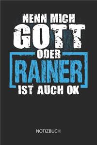 Nenn mich Gott oder - Rainer - ist auch OK - Notizbuch