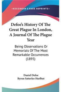 Defoe's History Of The Great Plague In London, A Journal Of The Plague Year