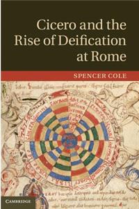Cicero and the Rise of Deification at Rome