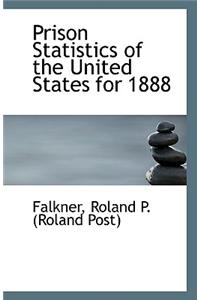 Prison Statistics of the United States for 1888
