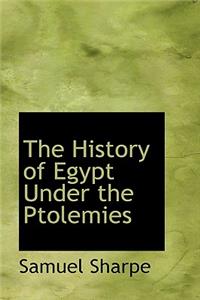 The History of Egypt Under the Ptolemies