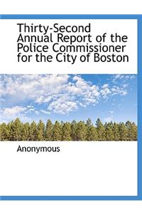 Thirty-Second Annual Report of the Police Commissioner for the City of Boston