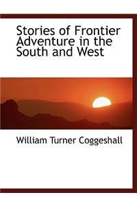 Stories of Frontier Adventure in the South and West