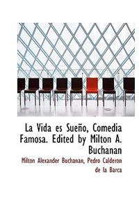 La Vida Es Sueno, Comedia Famosa. Edited by Milton A. Buchanan