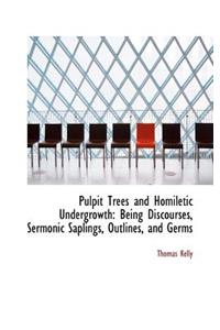 Pulpit Trees and Homiletic Undergrowth