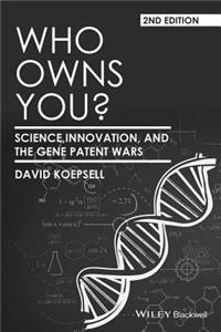 Who Owns You? Science, Innovation, and the Gene Patent Wars 2e