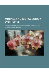 Mining and Metallurgy Volume 6