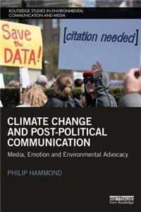 Climate Change and Post-Political Communication: Media, Emotion and Environmental Advocacy