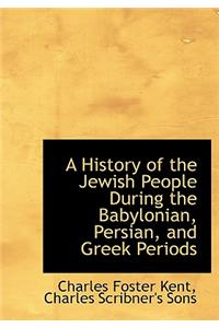 A History of the Jewish People During the Babylonian, Persian, and Greek Periods