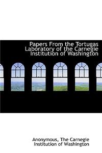 Papers from the Tortugas Laboratory of the Carnegie Institution of Washington