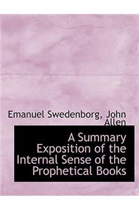 A Summary Exposition of the Internal Sense of the Prophetical Books