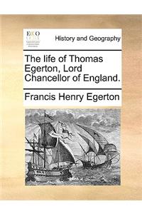 The Life of Thomas Egerton, Lord Chancellor of England.