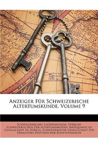 Anzeiger Fur Schweizerische Altertumskunde, Volume 9