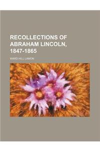 Recollections of Abraham Lincoln, 1847-1865