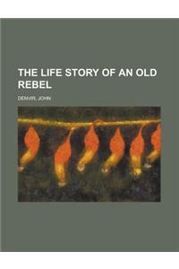 The Life Story of an Old Rebel