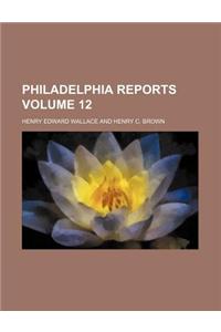 Philadelphia Reports Volume 12