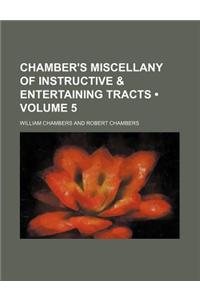 Chamber's Miscellany of Instructive & Entertaining Tracts (Volume 5)