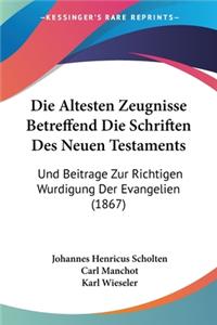 Die Altesten Zeugnisse Betreffend Die Schriften Des Neuen Testaments
