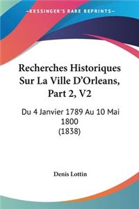 Recherches Historiques Sur La Ville D'Orleans, Part 2, V2