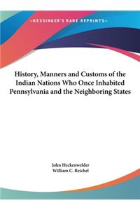 History, Manners and Customs of the Indian Nations Who Once Inhabited Pennsylvania and the Neighboring States