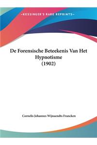 de Forensische Beteekenis Van Het Hypnotisme (1902)