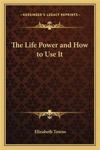 Life Power and How to Use It