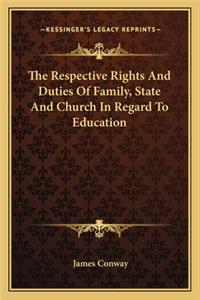 Respective Rights and Duties of Family, State and Church in Regard to Education